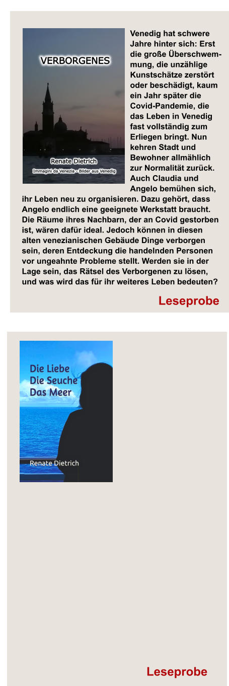 Leseprobe Liebe Leseprobe Verborgenes Venedig hat schwere Jahre hinter sich: Erst die große Überschwem-mung, die unzählige Kunstschätze zerstört oder beschädigt, kaum ein Jahr später die Covid-Pandemie, die das Leben in Venedig fast vollständig zum Erliegen bringt. Nun kehren Stadt und Bewohner allmählich zur Normalität zurück. Auch Claudia und Angelo bemühen sich, ihr Leben neu zu organisieren. Dazu gehört, dass Angelo endlich eine geeignete Werkstatt braucht. Die Räume ihres Nachbarn, der an Covid gestorben ist, wären dafür ideal. Jedoch können in diesen alten venezianischen Gebäude Dinge verborgen sein, deren Entdeckung die handelnden Personen vor ungeahnte Probleme stellt. Werden sie in der Lage sein, das Rätsel des Verborgenen zu lösen, und was wird das für ihr weiteres Leben bedeuten?  Verborgenes H Liebe H